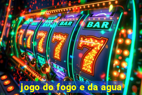 jogo do fogo e da agua